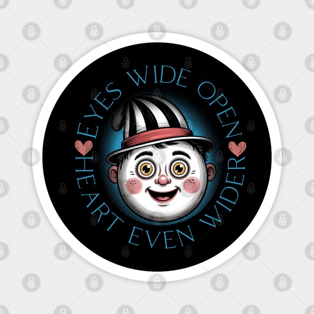 Eyes Wide Open Heart Even Wider Magnet by norhando